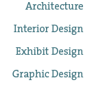 Architecture, Interior Design, Exhibit Design, Graphic Design